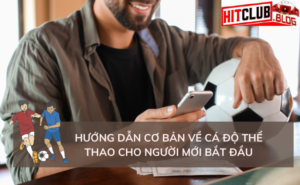 Hướng Dẫn Cá Độ Bóng Đá Dành Cho Người Mới: Từ A đến Z