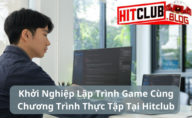 Chương Trình Thực Tập Sinh Phát Triển Game Tại Hitclub