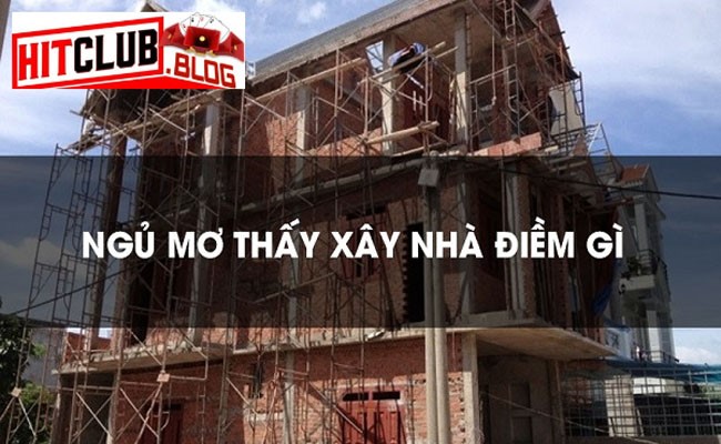 Giải Mã Giấc Mơ Thấy Sửa Nhà: Hitclub Dự Đoán Về Sự Phục Hồi