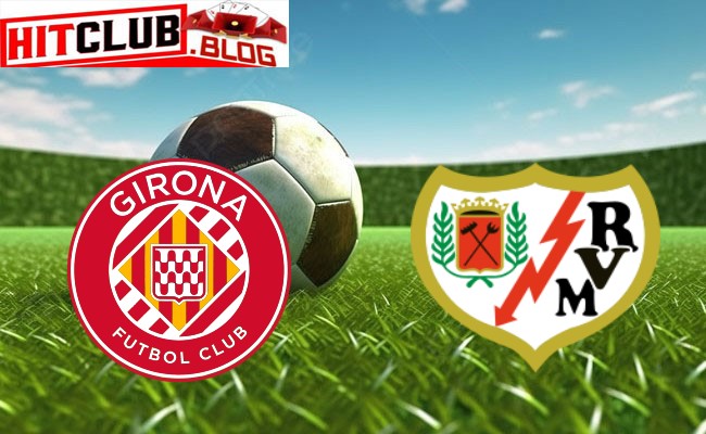 Hitclub soi kèo bóng đá Girona FC vs Rayo Vallecano – 03h00 ngày 27/2 – Serie A