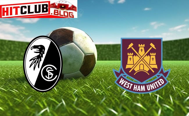 Hitclub soi kèo bóng đá Freiburg vs West Ham – 03h00 ngày 08/03 – Europa League